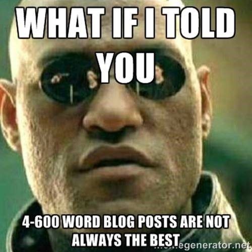 What if I told you 4-600 word blog posts are not the best