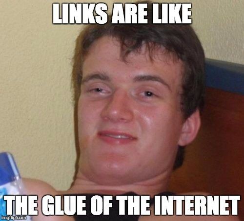 Links are like the glue of the internet - digital marketing memes